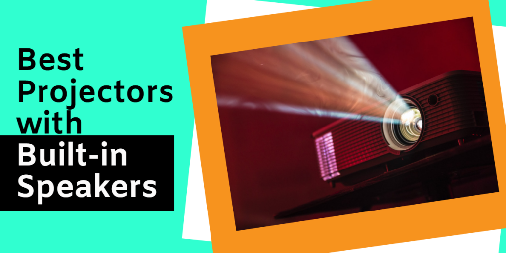Best Projectors with Built-in Speakers in 2021 - Spec Watchers