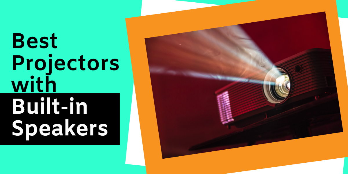 Best Projectors with Built-in Speakers